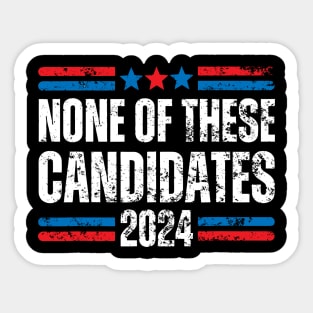 None of These Candidates 2024 Funny Election 2024 USA Sticker